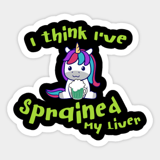I think I've Sprained My Liver Unicorn Sticker